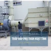 Tháp hấp phụ than hoạt tính trong xử lý khí thải