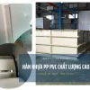 Gia công hàn nhựa PP PVC chất lượng cao