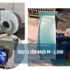 Quạt li tâm nhựa PP 2.2kW sử dụng trong xử lý khí thải axit